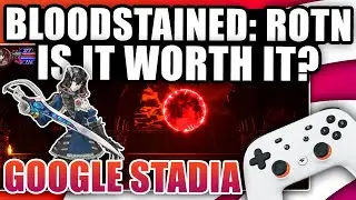 Bloodstained Ritual Of The Night On Google Stadia, Is It Worth It? First Impressions