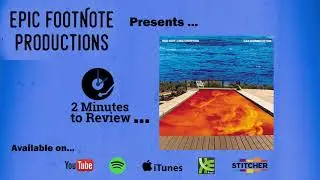 Red Hot Chili Peppers, &ldquo;Californication&rdquo; &nbsp;- 2 Minutes to Review | Epic Footnote Productions