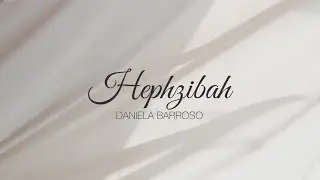 Daniela Barroso- Hephzibah (Lyric Video)