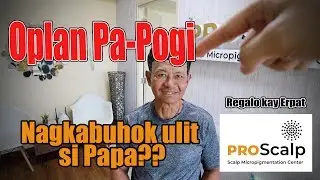 Nagka-BUHOK ulit si Erpat! | Micropigmentation | ProScalp Manila