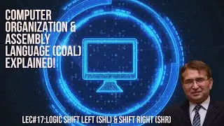 Lec#17:Logic shift left (SHL) & right (SHR) instructions | Computer Organization & Assembly Language