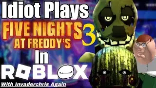 Idiot Plays Five Nights At Freddy's 3 In Roblox