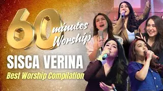 60 MINUTES BEST MOMENT OF WORSHIP - SISCA VERINA