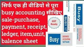 BUSY COMPLETE TUTORIAL- Sale , Purchase ,Payment , Reciept ,Ledger ,Iteam ,unit creation and Balence