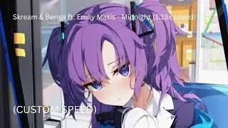 Skream & Benga ft. Emily Makis - Midnight (1.18x speed)