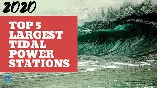 Largest Tidal Power Plants In The World (Top 5) | Rough Book
