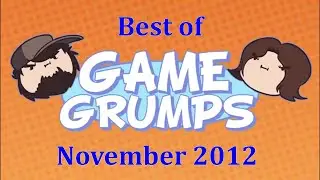 Best of Game Grumps - November 2012 (Re-Upload/Remaster)