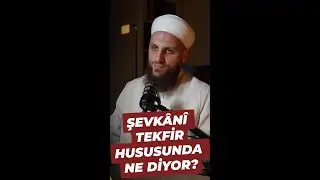 Şevk&acirc;n&icirc; Tekfir Hususunda Ne Diyor? | &Ouml;mer Faruk Korkmaz