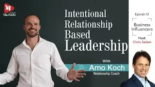 Intentional Relationship based Leadership | Business Influencers | Chris Salem | TALRadio English