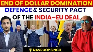 End of Dollar Domination - Defence & Security Pact of the India-EU Deal | Navroop Singh