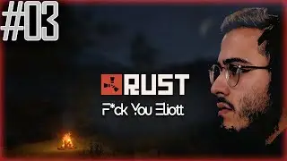 F*ck you Elliot | Rust #3
