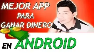 Best application to make money on Android - WIN EXTRA MONEY WITH THE MOBILE - Demonstrated 2017