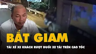 Bắt tạm giam t&agrave;i xế xe kh&aacute;ch rượt đuổi xe tải tr&ecirc;n cao tốc TP.HCM - Trung Lương