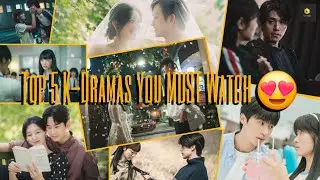 Top 5 K-Dramas | You MUST Watch | Best Korean Dramas | 