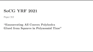 SoCG YRF 2021: Enumerating All Convex Polyhedra Glued from Squares in Polynomial Time