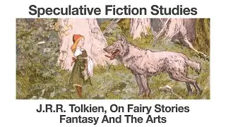 J.R.R. Tolkien, On Fairy Stories | Fantasy and the Arts | Speculative Fiction Studies