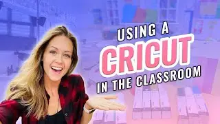 Using a Cricut in the Classroom