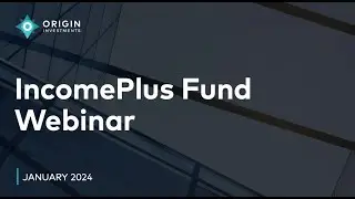 Webinar: IncomePlus Fund January 2024 Update