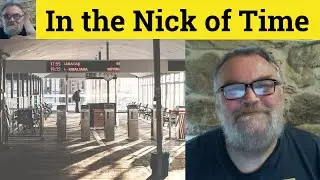 🔵 In the Nick of Time Meaning - In the Nick of Time Examples - Define In the Nick of Time - Idioms
