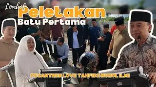 Peletakan Batu Pertama Pembangunan Pondok Pesantren Love Tahfidz Nurur Ilmi #lombok