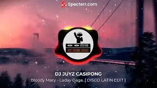 Bloody Mary  Lady Gaga [  DISCO LATIN  EDIT ] by DJ JUYZ  CASIPONG