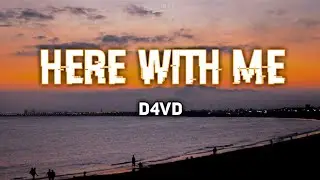 d4vd - Here With Me (Lyrics)