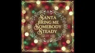 Lady 601 – Santa Bring Me Somebody Steady (Official Audio)