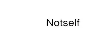 How to pronounce Notself