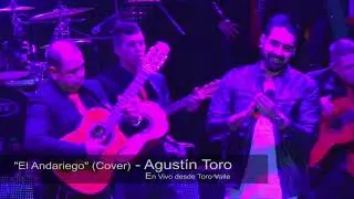 EL ANDARIEGO  AGUSTIN TORO live