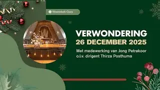 Tweede Kerstdag vrijdag 26 december 2025 Thema: 'Verwondering'