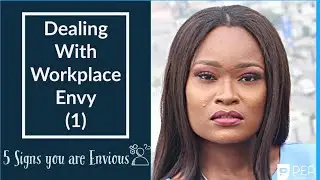 Dealing With Workplace Envy 1: Self Assessment || 5 Signs You Are Envious