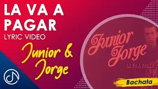 La Va A PAGAR  ❌ - Junior & Jorge [Lyric Video]