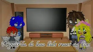 A guarda do le&atilde;o kids react a tik toks kion🌹🦁🐆🦛🕊🐨🌹