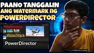 HOW TO REMOVE WATERMARK IN POWERDIRECTOR | TAGALOG