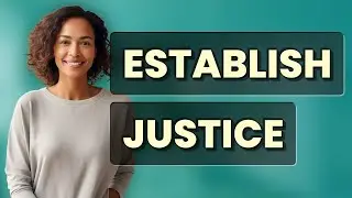 How Does 'Establish Justice' Define Fairness in Government?
