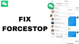 Как исправить и устранить ошибку Forcestop в приложении WeChat | Пошаговая инструкция