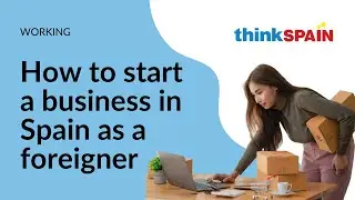 Starting a business in Spain: What expats need to know