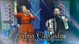 Alma Cansada / Mary Mota & Paulinho Andara