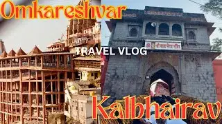 From Kalbhairav temple to Omkareshwar jyotirlinga || Mp travel vlog. (We got lucky in timing)