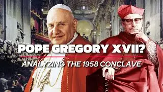 Pope Gregory XVII? | An Analysis of 'The Cardinal Siri Theory'