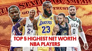 Top 5 Highest Net Worth NBA Players 2025