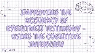 AQA ALEVEL PSYCHOLOGY-Memory:Improving The Accuracy Of Eyewitness Testimony-The Cognitive Interview
