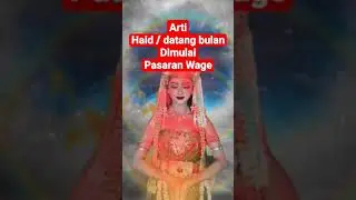 Arti Haid / datang bulan Pasaran wage _ BALEKAMBANG