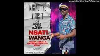 Masingi The virus Nsati wanga ft Dj Welly & DaFree