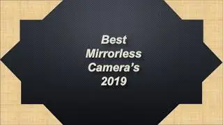 10 Best Mirrorless Camera 2019