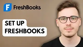 How To Set Up Freshbooks [2025 Guide]
