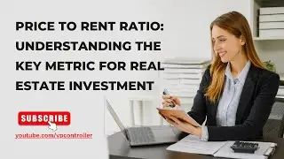 Price to Rent  Ratio:  Understanding  the Key Metric  for Real Estate