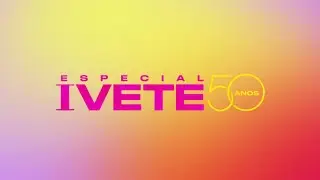 Chamada do ESPECIAL IVETE 50 ANOS na Globo (27/05/2022)