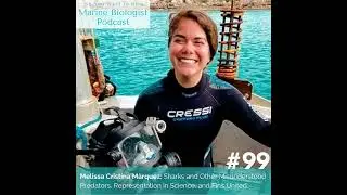 99. Melissa Cristina M&agrave;rquez: Sharks and Other Misunderstood Predators, Representation in Science...