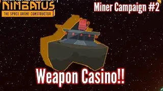 Nimbatus | Miner Campaign | Ep2 | Weapon Casino & Glorious Ice Rockets!!